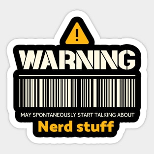 Warning may spontaneously start talking about nerd stuff Sticker